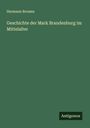 Hermann Brosien: Geschichte der Mark Brandenburg im Mittelalter, Buch