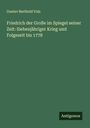 Gustav Berthold Volz: Friedrich der Große im Spiegel seiner Zeit: Siebenjähriger Krieg und Folgezeit bis 1778, Buch
