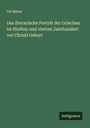Ivo Bruns: Das literarische Porträt der Griechen im fünften und vierten Jahrhundert vor Christi Geburt, Buch