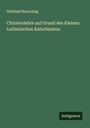 Willibald Beyschlag: Christenlehre auf Grund des Kleinen Lutherischen Katechismus, Buch