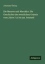 Johannes Östrup: Die Mauren und Marokko: Die Geschichte des westlichen Orients vom Jahre 711 bis zur Jetztzeit, Buch