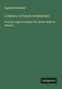 Reginald Blomfield: A History of French Architecture, Buch
