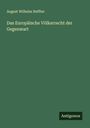 August Wilhelm Heffter: Das Europäische Völkerrecht der Gegenwart, Buch