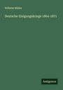 Wilhelm Müller: Deutsche Einigungskriege 1864-1871, Buch