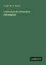 Friedrich Von Bezold: Geschichte der deutschen Reformation, Buch