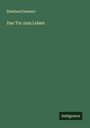 Eberhard Dennert: Das Tor zum Leben, Buch