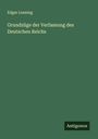 Edgar Loening: Grundzüge der Verfassung des Deutschen Reichs, Buch