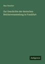 Max Duncker: Zur Geschichte der deutschen Reichsversammlung in Frankfurt, Buch