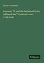 Richard Schwemer: Innozenz III. und die deutsche Kirche während des Thronstreits von 1198-1208, Buch