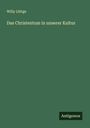 Willy Lüttge: Das Christentum in unserer Kultur, Buch
