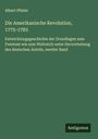 Albert Pfister: Die Amerikanische Revolution, 1775-1783, Buch