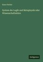 Kuno Fischer: System der Logik und Metaphysik oder Wissenschaftslehre, Buch