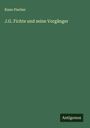Kuno Fischer: J.G. Fichte und seine Vorgänger, Buch