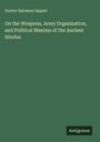 Gustav Salomon Oppert: On the Weapons, Army Organisation, and Political Maxims of the Ancient Hindus, Buch