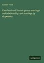Lorimer Fison: Kamilaroi and Kurnai: group-marriage and relationship, and marriage by elopement, Buch