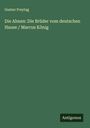 Gustav Freytag: Die Ahnen: Die Brüder vom deutschen Hause / Marcus König, Buch