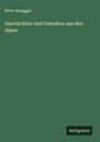 Peter Rosegger: Geschichten und Gestalten aus den Alpen, Buch