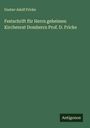 Gustav Adolf Fricke: Festschrift für Herrn geheimen Kirchenrat Domherrn Prof. D. Fricke, Buch