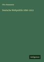 Otto Hammann: Deutsche Weltpolitik 1890-1912, Buch