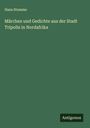 Hans Stumme: Märchen und Gedichte aus der Stadt Tripolis in Nordafrika, Buch