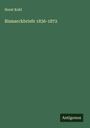 Horst Kohl: Bismarckbriefe 1836-1872, Buch
