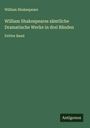 William Shakespeare: William Shakespeares sämtliche Dramatische Werke in drei Bänden, Buch