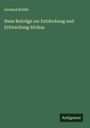 Gerhard Rohlfs: Neue Beiträge zur Entdeckung und Erforschung Afrikas, Buch