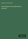 Eduard Von Hartmann: Die Kategorien des spekulativen Denkens, Buch