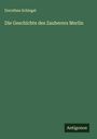 Dorothea Schlegel: Die Geschichte des Zauberers Merlin, Buch