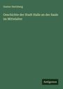 Gustav Hertzberg: Geschichte der Stadt Halle an der Saale im Mittelalter, Buch