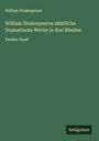 William Shakespeare: William Shakespeares sämtliche Dramatische Werke in drei Bänden, Buch
