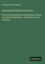 Leopold Von Schroeder: Griechische Götter und Heroen, Buch