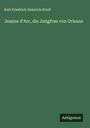 Karl Friedrich Heinrich Straß: Jeanne d'Arc, die Jungfrau von Orleans, Buch