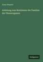 Franz Thonner: Anleitung zum Bestimmen der Familien der Phanerogamen, Buch