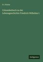 Fr. Förster: Urkundenbuch zu der Lebensgeschichte Friedrich Wilhelms I., Buch
