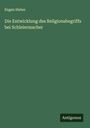 Eugen Huber: Die Entwicklung des Religionsbegriffs bei Schleiermacher, Buch