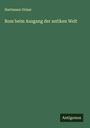 Hartmann Grisar: Rom beim Ausgang der antiken Welt, Buch