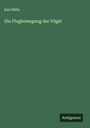 Karl Milla: Die Flugbewegung der Vögel, Buch