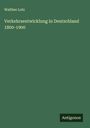 Walther Lotz: Verkehrsentwicklung in Deutschland 1800-1900, Buch