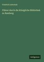 Friedrich Leitschuh: Führer durch die Königliche Bibliothek zu Bamberg, Buch
