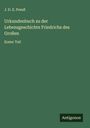 J. D. E. Preuß: Urkundenbuch zu der Lebensgeschichte Friedrichs des Großen, Buch