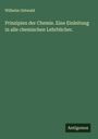 Wilhelm Ostwald: Prinzipien der Chemie. Eine Einleitung in alle chemischen Lehrbücher., Buch