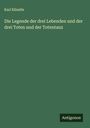Karl Künstle: Die Legende der drei Lebenden und der drei Toten und der Totentanz, Buch