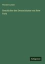 Theodor Lemke: Geschichte des Deutschtums von New York, Buch
