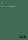Alfred Klaar: Wir und die Humanität, Buch