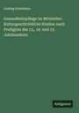 Ludwig Kotelmann: Gesundheitspflege im Mittelalter. Kulturgeschichtliche Studien nach Predigten des 13., 14. und 15. Jahrhunderts, Buch