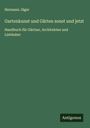 Hermann Jäger: Gartenkunst und Gärten sonst und jetzt, Buch