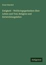 Ernst Haeckel: Ewigkeit - Weltkriegsgedanken über Leben und Tod, Religion und Entwicklungslehre, Buch