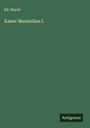 Ed. Heyck: Kaiser Maximilian I., Buch
