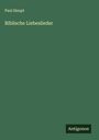Paul Haupt: Biblische Liebeslieder, Buch